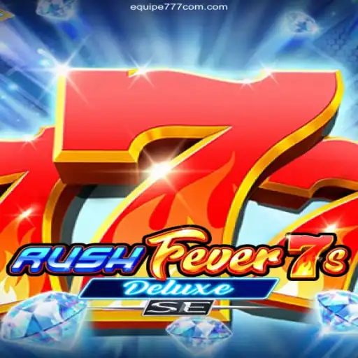 RushFever7sDeluxeSE – A Thrilling Gamble with Equipe777